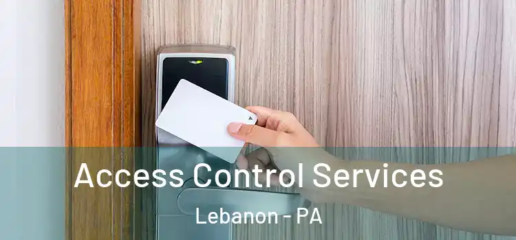 Access Control Services Lebanon - PA