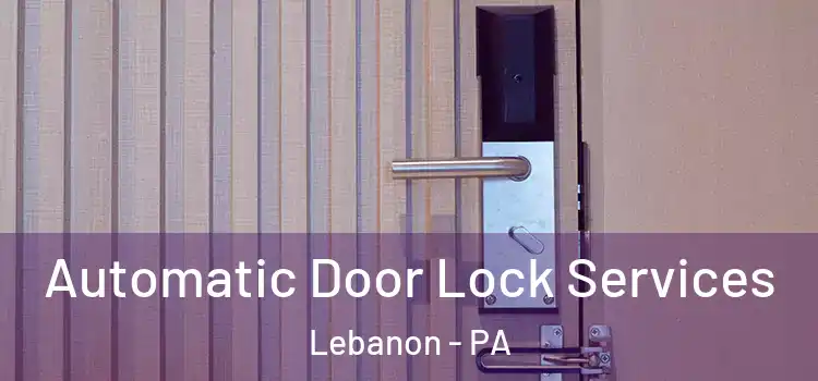 Automatic Door Lock Services Lebanon - PA