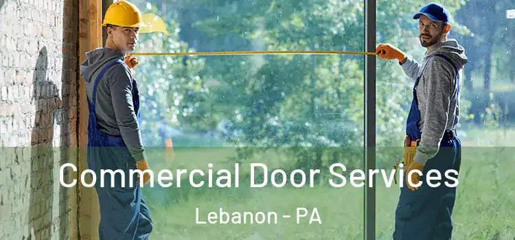 Commercial Door Services Lebanon - PA