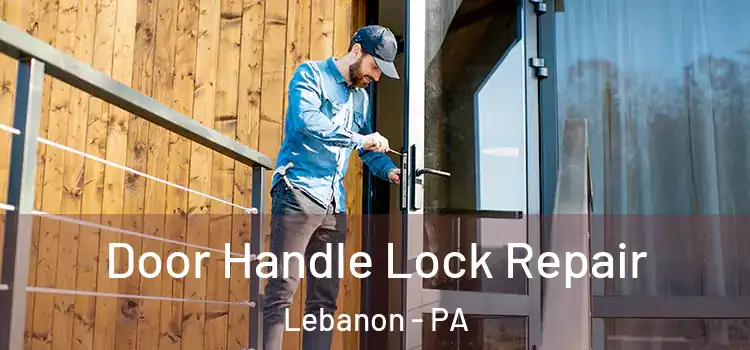 Door Handle Lock Repair Lebanon - PA