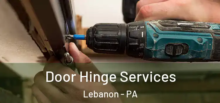 Door Hinge Services Lebanon - PA