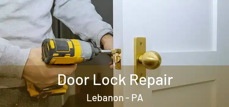 Door Lock Repair Lebanon - PA