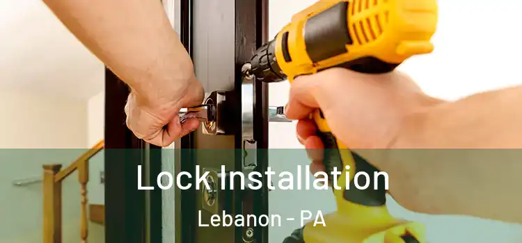 Lock Installation Lebanon - PA