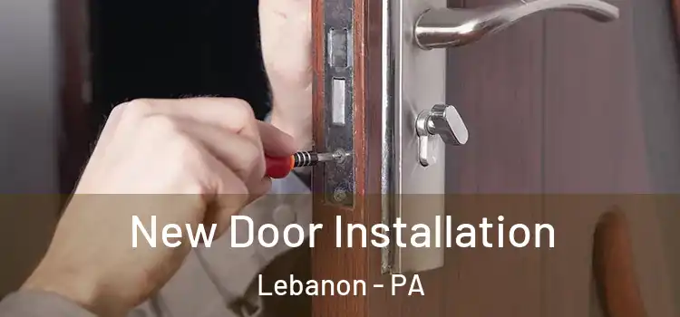 New Door Installation Lebanon - PA
